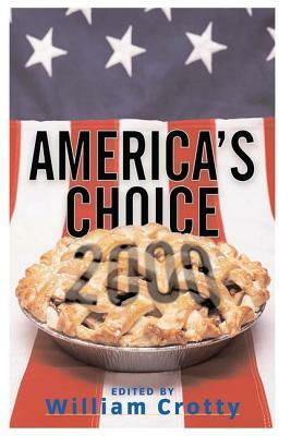 America's Choice 2000: Entering A New Millenium by William Crotty