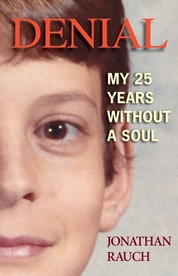 Denial: My 25 Years Without a Soul by Jonathan Rauch