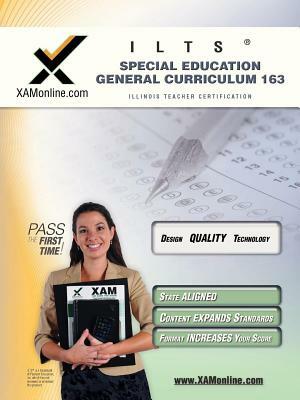 Ilts Special Education General Curriculum Test 163 Teacher Certification Test Prep Study Guide by Sharon A. Wynne