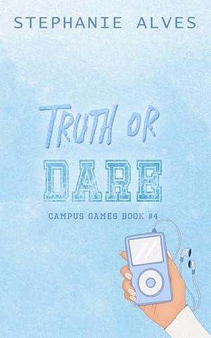 Truth Or Dare - Special Edition by Stephanie Alves, Stephanie Alves