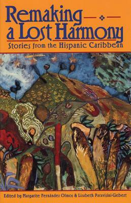 Remaking a Lost Harmony: Stories from the Hispanic Caribbean by 