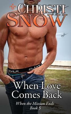 When Love Comes Back by Christi Snow