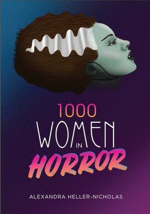 1000 Women in Horror by Alexandra Heller-Nicholas