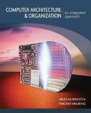 Computer Architecture and Orga by Vincent P. Heuring, Miles J. Murdocca