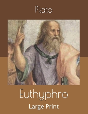 Euthyphro: Large Print by Plato