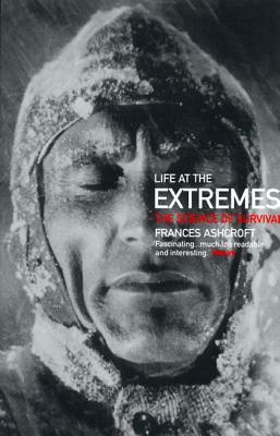 Life at the Extremes: The Science of Survival by Frances Ashcroft