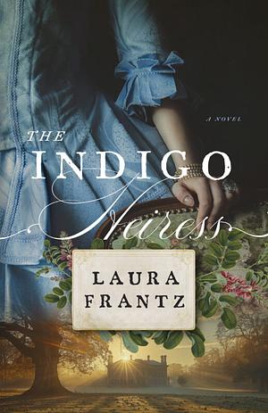 The Indigo Heiress by Laura Frantz