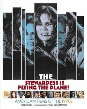 The Stewardess Is Flying The Plane! American Films of the 1970s by Ron Hogan