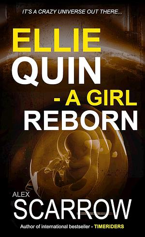 Ellie Quin - A Girl Reborn by Alex Scarrow
