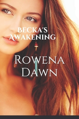 Becka's Awakening by Rowena Dawn