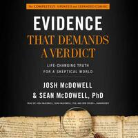 Evidence That Demands a Verdict: Life-Changing Truth for a Skeptical World by Sean McDowell, Josh McDowell