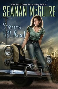 Sparrow Hill Road by Seanan McGuire