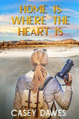 Home Is Where the Heart Is by Casey Dawes
