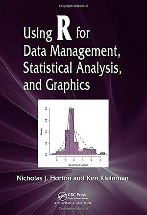 Using R for Data Management, Statistical Analysis, and Graphics by Ken Kleinman, Nicholas J. Horton