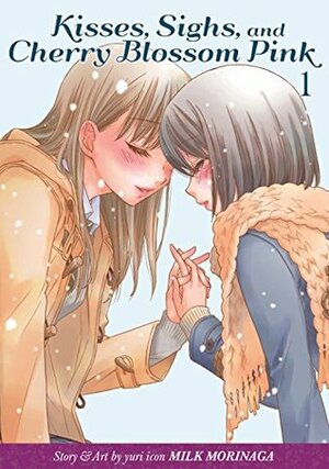 Kisses, Sighs, and Cherry Blossom Pink Vol. 1 by 森永 みるく, Milk Morinaga