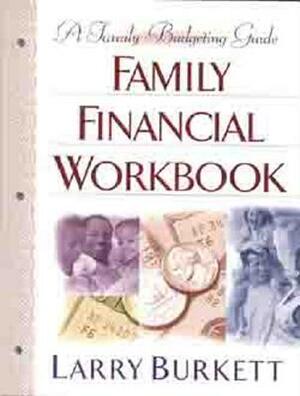 Family Financial Workbook: A Family Budgeting Guide by Larry Burkett