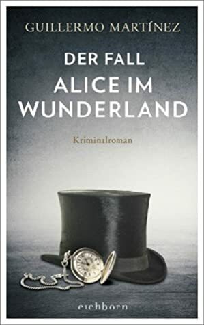 Der Fall Alice im Wunderland by Guillermo Martínez