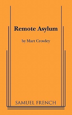 Remote Asylum by Mart Crowley