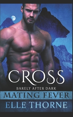 Cross: Barely After Dark by Elle Thorne