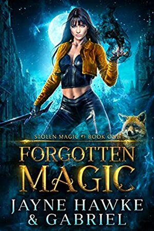 Forgotten Magic by Gabriel~, Jayne Hawke