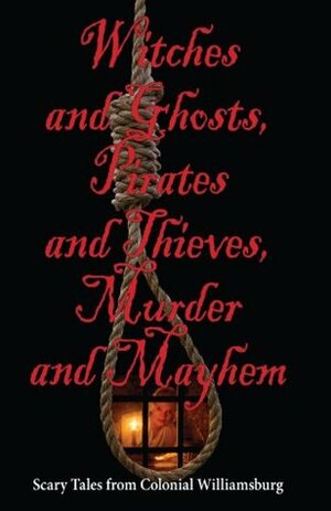 Witches and Ghosts, Pirates and Thieves, Murder and Mayhem by David Doody, John Hunter, Rex Ellis