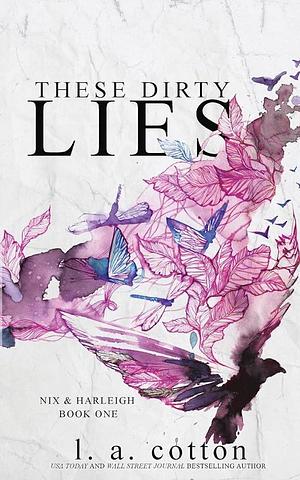 These Dirty Lies: Nix & Harleigh Book One by L.A. Cotton, L.A. Cotton