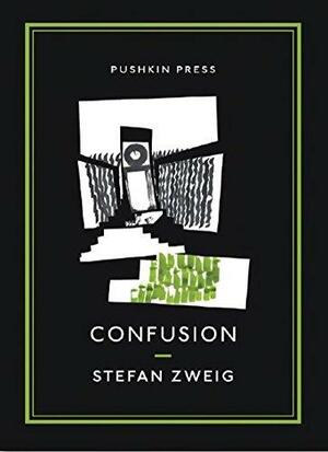 Confusion by Stefan Zweig, Anthea Bell, George Prochnik