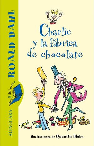 Charlie y la fábrica de chocolate by Roald Dahl