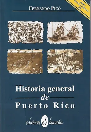 Historia general de Puerto Rico by Fernando Picó