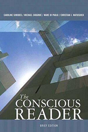 The Conscious Reader, Brief Edition by Michael Shugrue, Marc Di Paolo, Caroline Shrodes