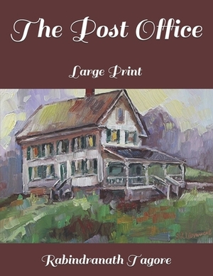 The Post Office: Large Print by Rabindranath Tagore
