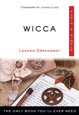 Wicca Plain & Simple: The Only Book You'll Ever Need by Leanna Greenaway