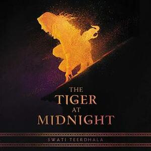 The Tiger at Midnight: Library Edition by Sneha Mathan, Swati Teerdhala