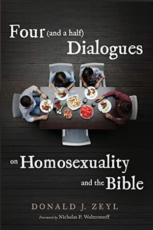 Four (and a half) Dialogues on Homosexuality and the Bible by Donald J. Zeyl