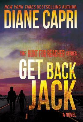 Get Back Jack: The Hunt for Jack Reacher Series by Diane Capri