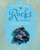 An Anthology of Rocks and Minerals: A Collection of Rocks, Minerals, and Gems from Around the World by Dr. Devin Dennie