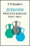 Judaism: Practice and Belief, 63 Bce-66 Ce by E.P. Sanders, John Flower