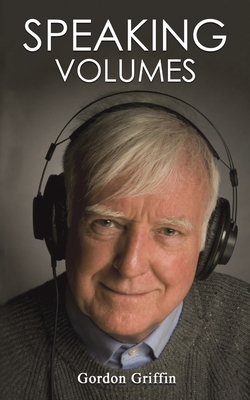 Speaking Volumes by Gordon Griffin