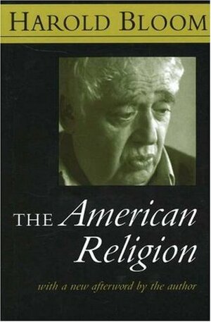 The American Religion by Harold Bloom
