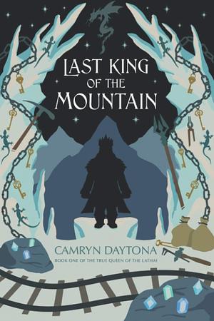 The Last King of the Mountain: Book One of The True Queen of the Lathai by Camryn Daytona