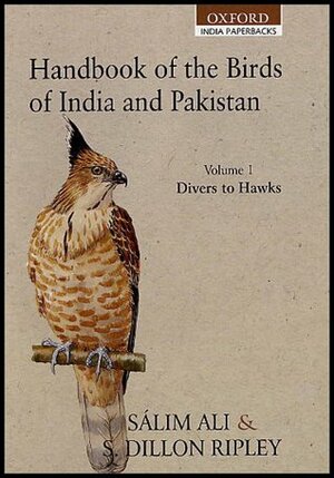 Handbook of the Birds of India and Pakistan: Together with Those of Bangladesh, Nepal, Bhutan and Sri Lanka: Volume 1: Divers to Hawks by Sálim Ali, S. Dillon Ripley