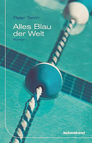 Alles Blau der Welt by Peter Terrin