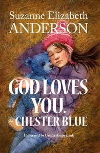 God Loves You. Chester Blue by Suzanne Elizabeth Anderson, Ursula Andrejczuk