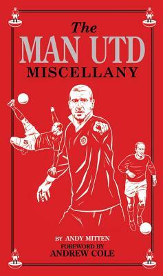 The Man Utd Miscellany by Andy Mitten
