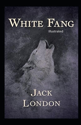 White Fang Illustrated by Jack London