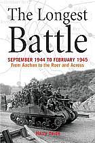 The Longest Battle: September 1944 to February 1945, from Aachen to the Roer and Across by Harry Yeide