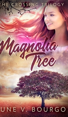 Magnolia Tree (The Crossing Trilogy Book 1) by June V. Bourgo