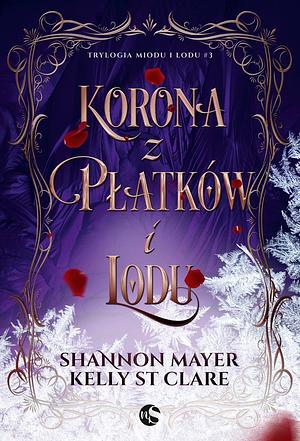 Korona z płatków i lodu by Kelly St. Clare, Shannon Mayer