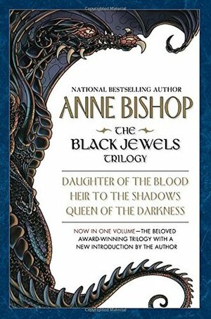 The Black Jewels Trilogy: Daughter of the Blood, Heir to the Shadows, Queen of the Darkness by Anne Bishop