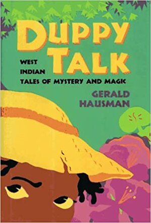 Duppy Talk: West Indian Tales of Mystery and Magic by Gerald Hausman